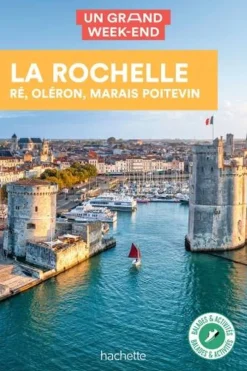 Best Grand Weekend La Rochelle - Ré Oléron Marais Poitevin Grand week-end 2022