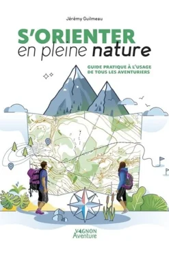 Fashion Outdoor S'orienter en pleine nature Guide pratique à l'usage de tous les aventuriers 2024