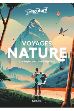 Sale Routard Voyages nature Les 100 plus beaux sites de la planète 2023